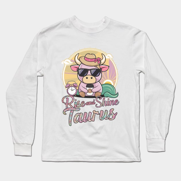 Rise And Shine Taurus Long Sleeve T-Shirt by Custom Prints HD